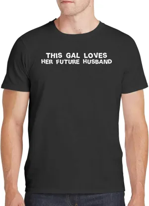 This Gal Loves Her Future Husband - Men's Soft Comfortable Short Sleeve T-Shirt CP05 Black